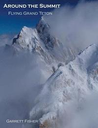 bokomslag Around the Summit: Flying Grand Teton