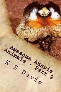 bokomslag Awesome Aussie Animals - Part 2: Fun Facts about Australian Animals