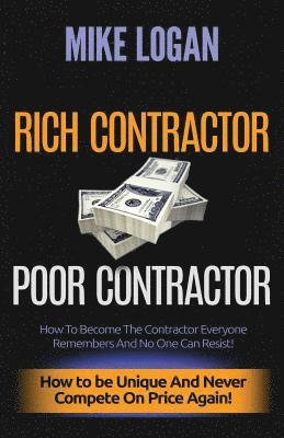 Mike Logan - Rich Contractor Poor Contractor: How To Become The Contractor Everyone Remembers And No One Can Forget, Häftad. Tillgänglighet: Lägg i varukorg