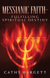 bokomslag Messianic Faith - Fulfilling Spiritual Destiny