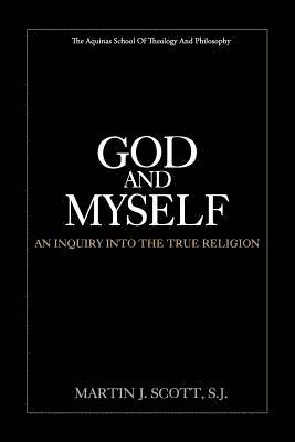 bokomslag God and Myself: An Inquiry Into the True Religion