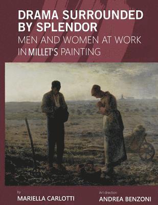 Drama Surrounded by Splendor: Men and Women at Work in Jean-François Millet's Paintings