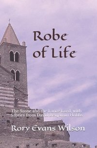 bokomslag Robe of Life: The Stone and the Lance Lord, with Stories from David Benjamin Hobbs