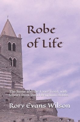 bokomslag Robe of Life: The Stone and the Lance Lord, with Stories from David Benjamin Hobbs