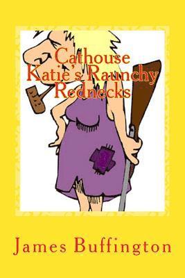 Cathouse Katie's Raunchy Rednecks 1