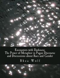 bokomslag Encounters with Darkness: The Power of Metaphor in Pagan Discourse and Discussions about Race and Gender