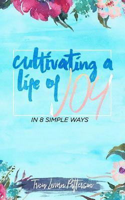 Cultivating a Life of Joy: In 8 Simple Ways 1