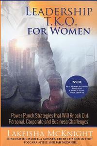 bokomslag Leadership TKO for Women: Power Punch Strategies that Will Knock Out Personal Corporate and Business Challenges