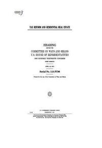 bokomslag Tax reform and residential real estate: hearing before the Committee on Ways and Means, U.S. House of Representatives, One Hundred Thirteenth Congress