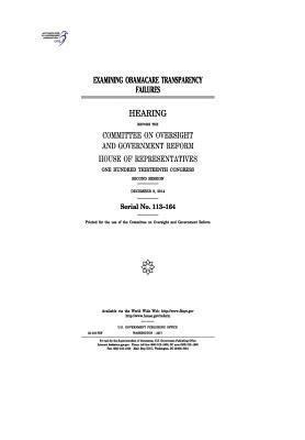 Examining Obamacare transparency failures: hearing before the Committee on Oversight and Government Reform, House of Representatives, One Hundred Thir 1