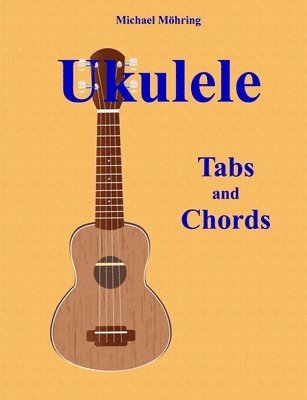 Michael Mohring - Ukulele: Tabs and Chords, Häftad