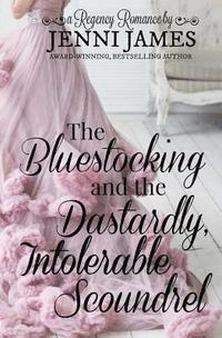 bokomslag The Bluestocking and the Dastardly, Intolerable Scoundrel