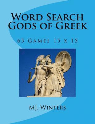 Word Search Gods of Greek: 65 Games 15 x 15 1