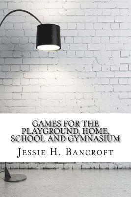 Games for the Playground, Home, School and Gymnasium 1