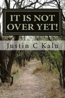 It is not over yet!: Only the truth shall set you free 1