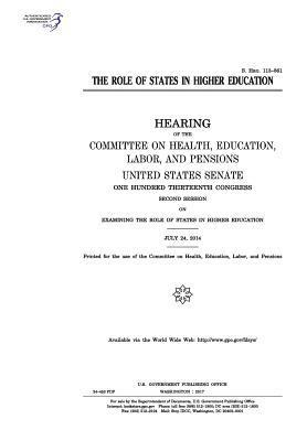 The role of states in higher education: hearing of the Committee on Health, Education, Labor, and Pensions, United States Senate, One Hundred Thirteen 1