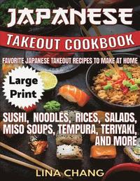 bokomslag Japanese Takeout Cookbook ***Large Print Edition***: Favorite Japanese Takeout Recipes to Make at Home