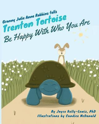 bokomslag Granny Julie Anne Robbins Tells Trenton Tortoise: Be Happy With Who You Are