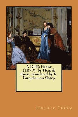 bokomslag A Doll's House (1879) by Henrik Ibsen, translated by R. Farquharson Sharp