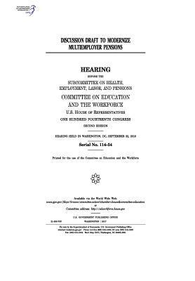 bokomslag Discussion draft to modernize multiemployer pensions: hearing before the Subcommittee on Health, Employment, Labor and Pensions, Committee on Educatio