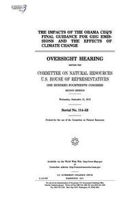 bokomslag The impacts of the Obama CEQ's final guidance for GHG emissions and the effects of climate change: oversight hearing before the Committee on Natural R