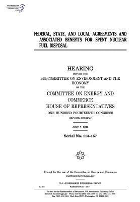 Federal, state, and local agreements and associated benefits for spent nuclear fuel disposal: hearing before the Subcommittee on Environment and the E