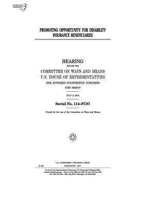 bokomslag Promoting opportunity for disability insurance beneficiaries: hearing before the Committee on Ways and Means, U.S. House of Representatives, One Hundr