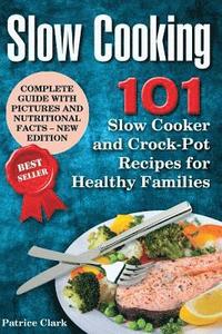 bokomslag Slow Cooking: 101 Slow Cooker and Crock-Pot Recipes for Healthy Families
