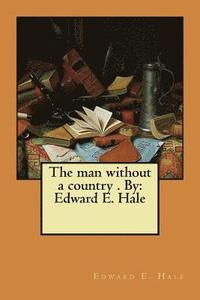 bokomslag The man without a country . By: Edward E. Hale