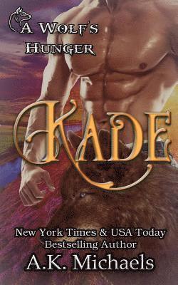 Kade: A Wolf's Hunger: Alpha Shifter Romance 1