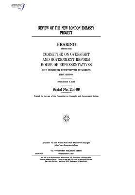 United States House of Representatives, Committee on Oversight and Gover Reform - Review of the new London embassy project: hearing before the Committee on Oversight and Government Reform, House of Representatives, One Hundred Fourt, Häftad