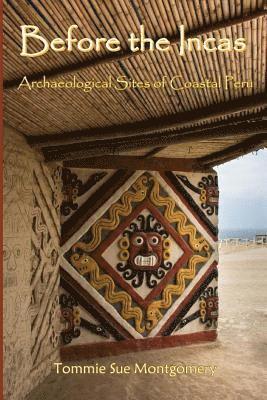 bokomslag Before the Incas: Navigating Archaeological Sites of Coastal Peru