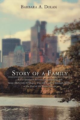 bokomslag Story of a Family: A Fictionalized Account of Ferdinand and Anne (McGrory) O'Hagan who left County Armagh, Ireland at the End of the Great Famine