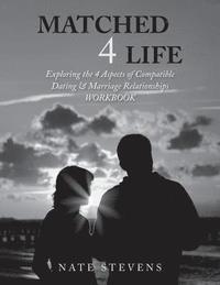 bokomslag Matched 4 Life (Workbook): Exploring the 4 Aspects of Compatible Dating & Marriage Relationships