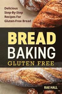 bokomslag Bread Baking: Gluten Free: Delicious Step-By-Step Recipes For Gluten Free Bread