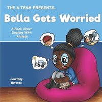 bokomslag Bella Gets Worried: A Book About Dealing With Anxiety