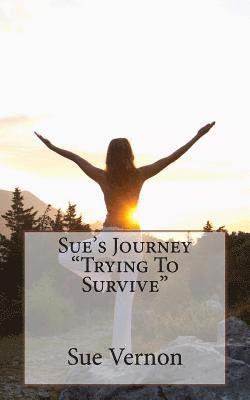 Sue's Journey Trying To Survive Part 2 1