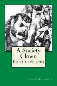 bokomslag A Society Clown: Reminiscences