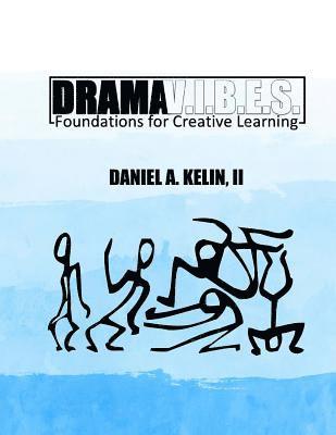 Daniel a. Kelin II - Drama V.I.B.E.S.: Foundations for Creative Learning, Häftad