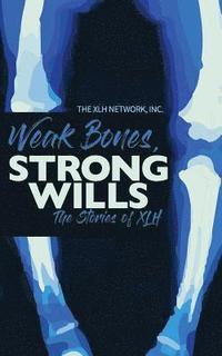 bokomslag Weak Bones, Strong Wills: The Stories of XLH