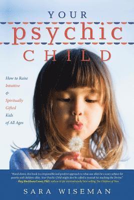 bokomslag Your Psychic Child: How to Raise Intuitive & Spiritually Gifted Kids of All Ages