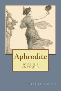 bokomslag Aphrodite: Moeurs antiques