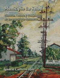 bokomslag Municipio La Salud: Historia, cultura y tradiciones de un municipio habanero