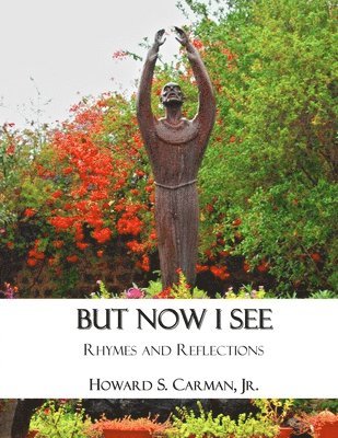 But Now I See: Rhymes and Reflections 1