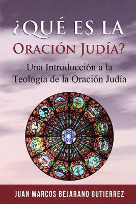 Juan Marcos Bejarano Gutierrez - ¿Qué es la Oración Judía?: Una introducción a la teología de la oración judía, Häftad