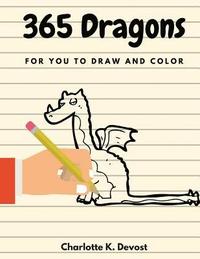 bokomslag 365 Dragons for You to Draw and Color