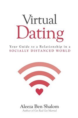 bokomslag Virtual Dating: Your Guide to a Relationship in a Socially Distanced World