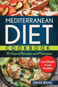 bokomslag Mediterranean Diet Cookbook: 30 days of Recipes and Meal plan to Lose Weight and Live Healthier