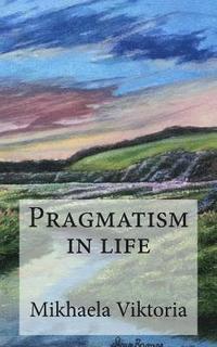 bokomslag Pragmatism in life