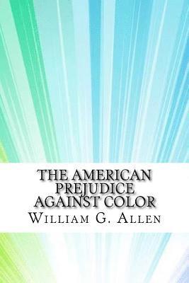William G. Allen - The American Prejudice Against Color, Häftad. Tillgänglighet: Lägg i varukorg